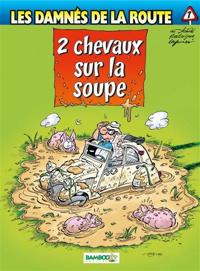 Les damnés de la route. Vol. 7. 2 chevaux sur la soupe