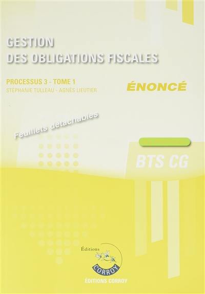 Gestion des obligations fiscales, énoncé : processus 3 du BTS CG. Vol. 1