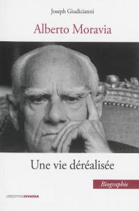 Alberto Moravia, une vie déréalisée : biographie