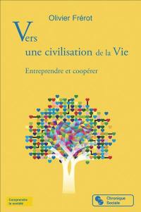 Vers une civilisation de la vie : entreprendre et coopérer