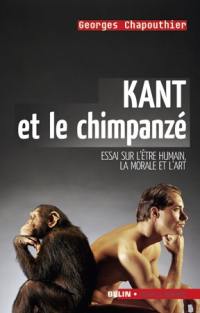 Kant et le chimpanzé : essai sur l'être humain, la morale et l'art