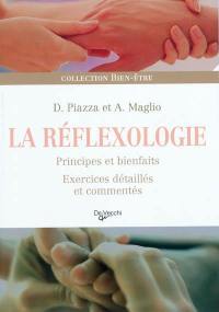 La réflexologie : principes et bienfaits : exercices détaillés et commentés