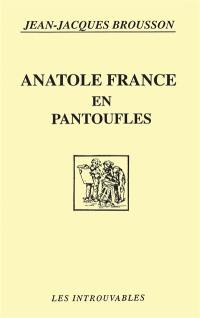 Anatole France en pantoufles