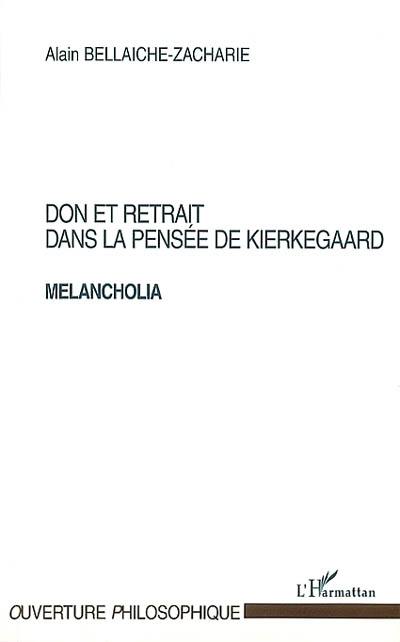 Don et retrait dans la pensée de Kierkegaard : melancholia