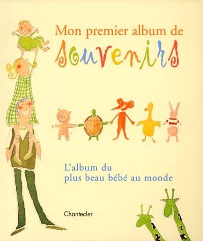 Mon premier album de souvenirs : l'album du plus beau bébé au monde