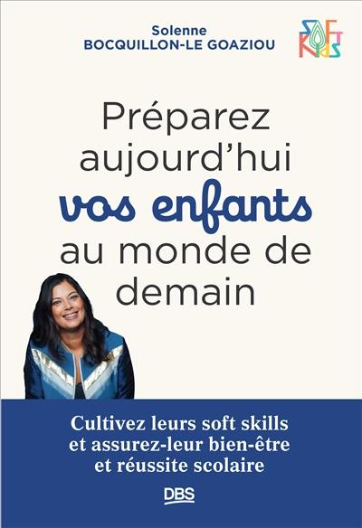 Préparez aujourd'hui vos enfants au monde de demain : cultivez leurs soft skills et assurez-leur bien-être et réussite scolaire