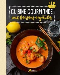 Cuisine gourmande aux boissons végétales