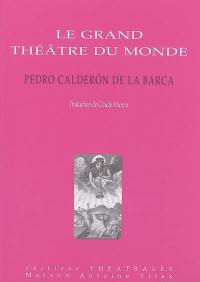 Le grand théâtre du monde. Documents et notes