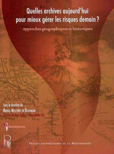 Quelles archives aujourd'hui pour mieux gérer les risques demain ? : approches géographiques et historiques