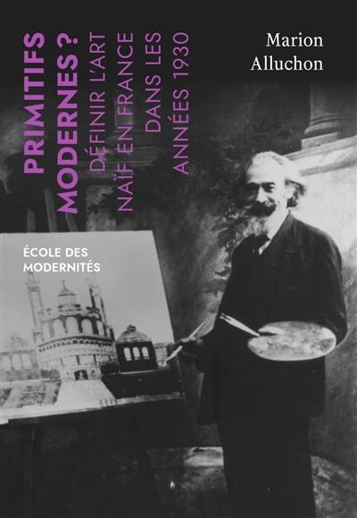 Primitifs modernes ? : définir l'art naïf en France dans les années 1930