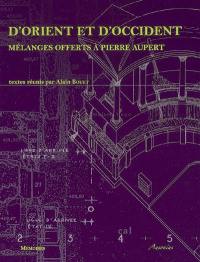 D'Orient et d'Occident : mélanges offerts à Pierre Aupert