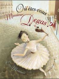 Où êtes-vous, monsieur Degas ?