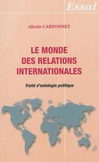 Le monde des relations internationales : traité d'ontologie politique