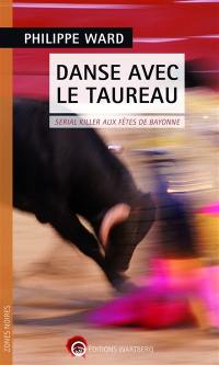 Danse avec le taureau : serial killer aux fêtes de Bayonne