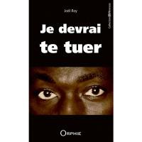 Je devrai te tuer : récit