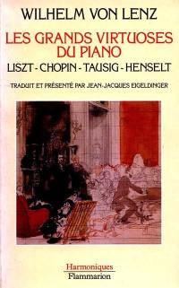 Les grands virtuoses du piano : Liszt, Chopin, Tausig, Henselt, souvenirs personnels