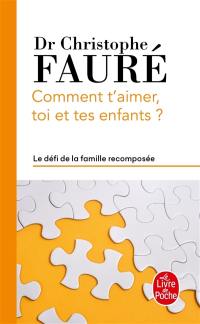 Comment t'aimer, toi et tes enfants ? : le défi de la famille recomposée