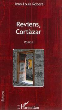 Reviens, Cortàzar