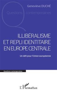 Illibéralisme et repli identitaire en Europe centrale : un défi pour l'Union européenne