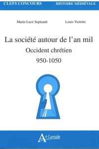 La société autour de l'an mil : Occident chrétien, 950-1050