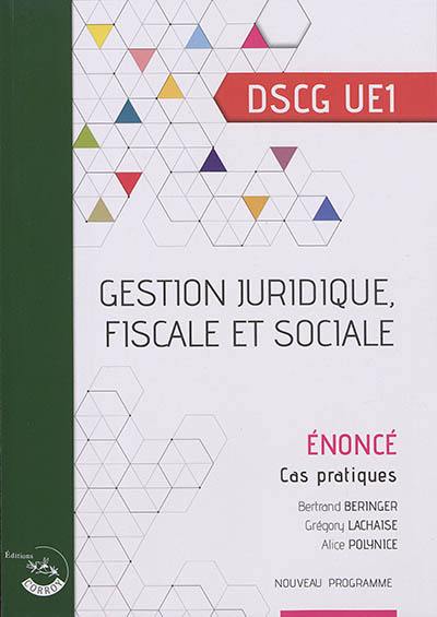 Gestion juridique, fiscale et sociale, DSCG UE1 : cas pratiques, énoncé : nouveau programme