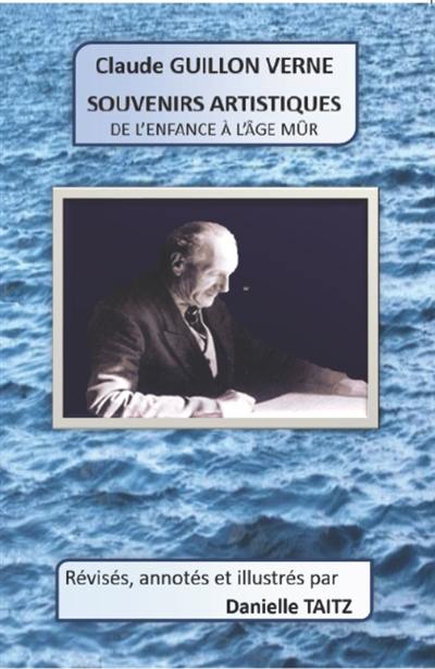 Claude Guillon Verne Souvenirs artistiques : de l'enfance à l'âge mûr