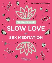 50 exercices de slow love et sex meditation