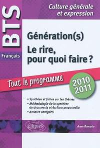 Génération(s), Le rire, pour quoi faire ? : BTS français, épreuve de culture générale et expression 2010-2011 : synthèse et fiches sur les thèmes, méthodologie de la synthèse de documents et écriture personnelle, annales corrigées