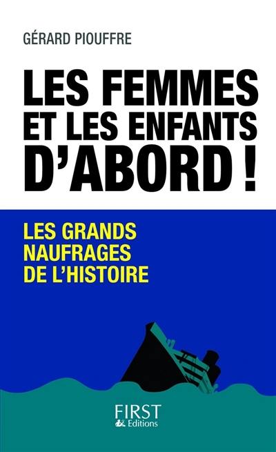 Les femmes et les enfants d'abord ! : les grands naufrages de l'histoire