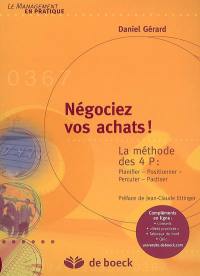 Négociez vos achats ! : la méthode des 4 P : planifier, positionner, percuter, pactiser