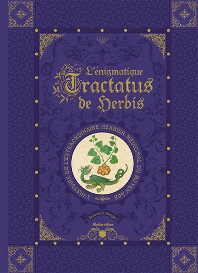 L'énigmatique Tractatus de herbis : l'histoire de l'extraordinaire herbier médicinal du Moyen Age