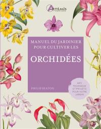 Manuel du jardinier pour cultiver les orchidées : art, technique et projets pour votre jardin