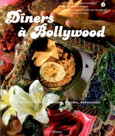 Dîners à Bollywood : 50 recettes salées, sucrées, épicées, enamourées