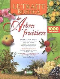 Le traité Rustica des arbres fruitiers : 1000 conseils-clés