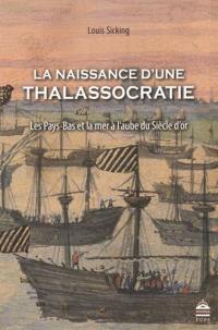 La naissance d'une thalassocratie : les Pays-Bas et la mer à l'aube du Siècle d'or