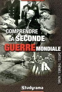 Comprendre la Seconde Guerre mondiale