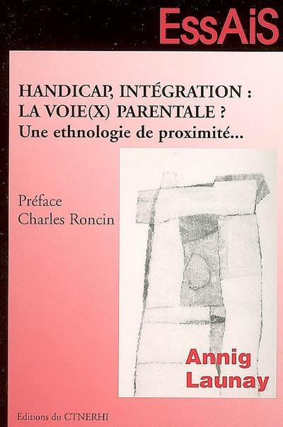 Handicap, intégration : la voie(x) parentale ? : une ethnologie de proximité...