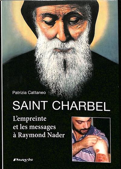 Saint Charbel : l'empreinte et les messages à Raymond Nader