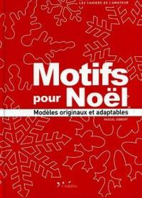 Motifs pour Noël : modèles originaux et adaptables