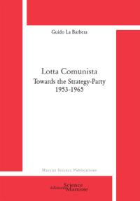 Lotta comunista : towards the strategy-party : 1953-1965