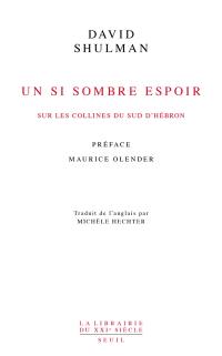 Ta'ayush. Vol. 2. Un si sombre espoir : sur les collines du sud d'Hébron : 2007-2017