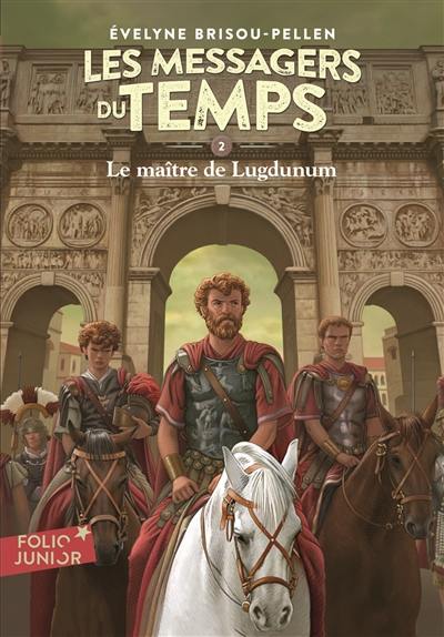 Les messagers du temps. Vol. 2. Le maître de Lugdunum