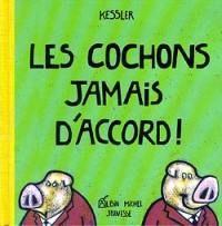 Les cochons jamais d'accord