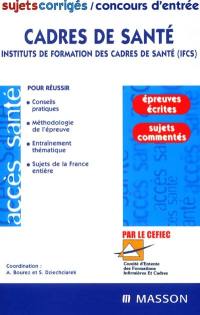 Cadres de santé : Instituts de Formation des Cadres de Santé (IFCS) : sujets corrigés, concours d'entrée