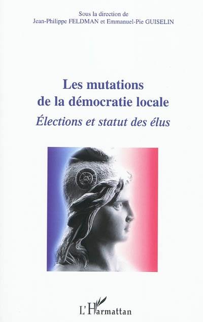 Les mutations de la démocratie locale : élections et statut des élus