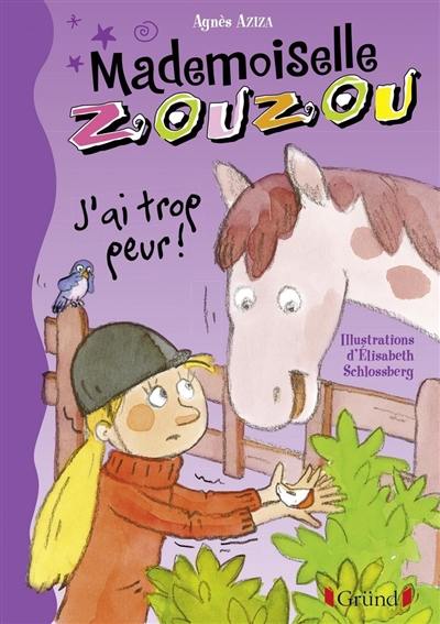 Mademoiselle Zouzou. Vol. 11. J'ai trop peur !