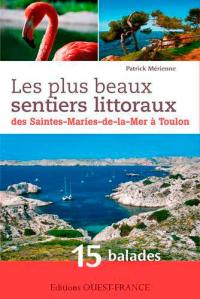 Les plus beaux sentiers littoraux des Saintes-Marie-de-la-Mer à Toulon : 15 balades