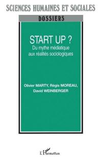 Start up ? : du mythe médiatique aux réalités sociologiques