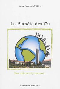 La planète des Z'u : des univers s'y terrent...