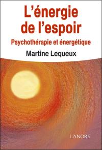 L'énergie de l'espoir : psychothérapie et énergétique